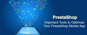 Important Tools to Optimize Your PrestaShop Mobile App 1