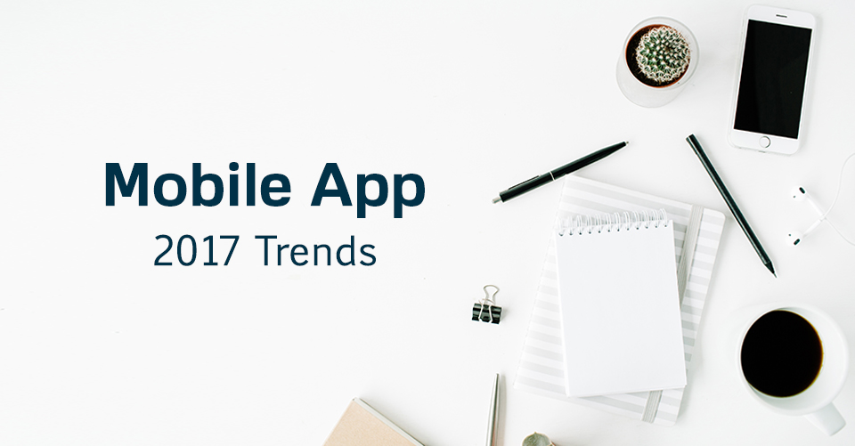 Mobile App 2017 Trends 1