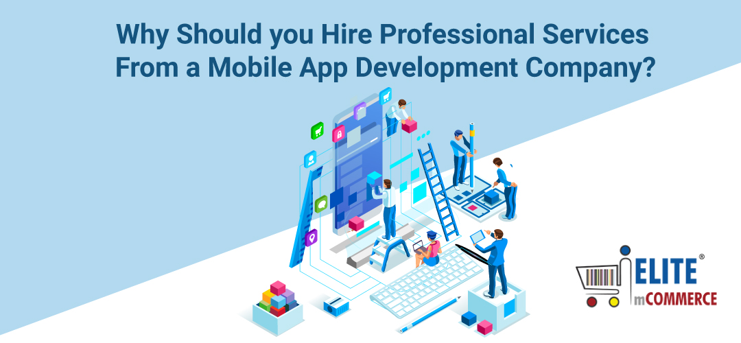 Hire Professional Services From a Mobile App Development Company