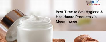 Best Time to Sell Hygiene and Healthcare Products via Mcommerce