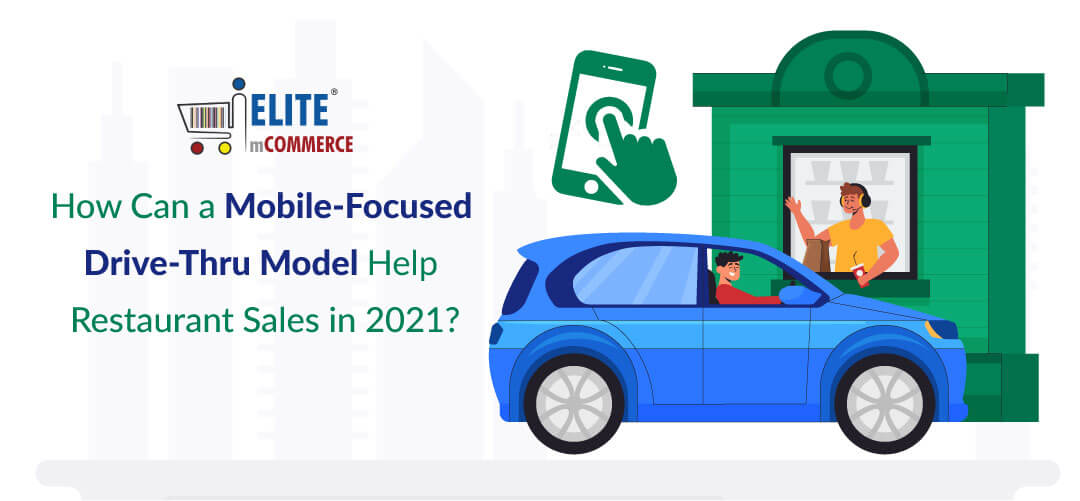Mobile Focused Drive Thru Model Help Restaurant Sales in 2021
