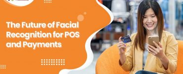 the future of facial recognition for pos and payments