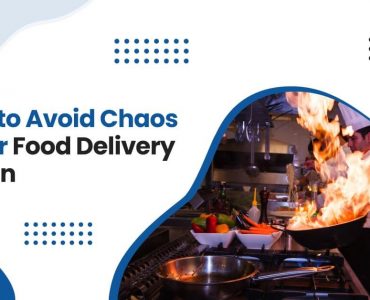 Avoid Chaos in your Food Delivery Kitchen