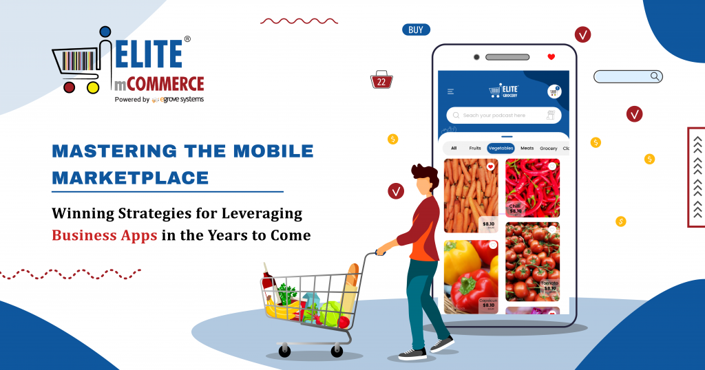 Mastering the Mobile Marketplace: Winning Strategies for Leveraging Business Apps in the Years to Come