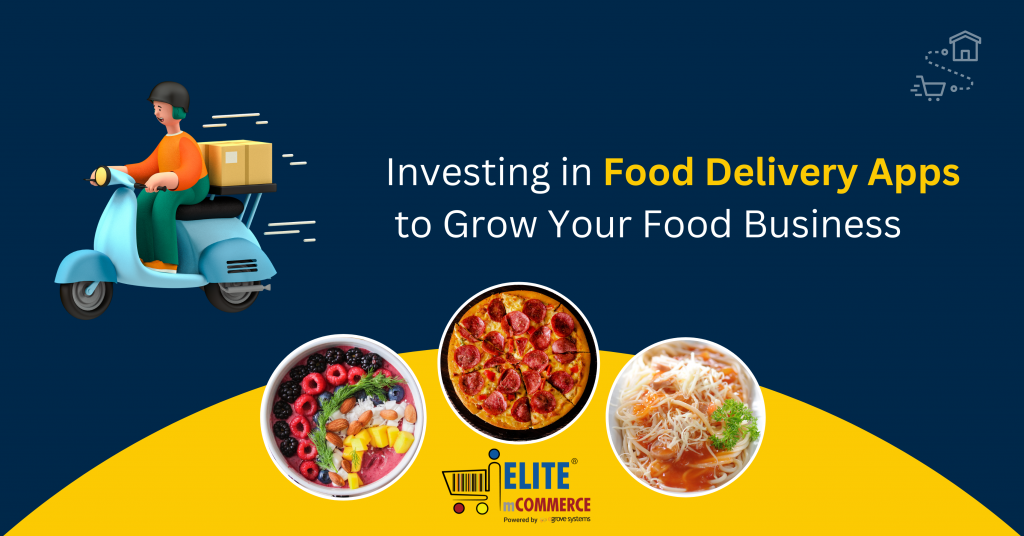 Investing in Food Delivery Apps to Grow Your Food Business