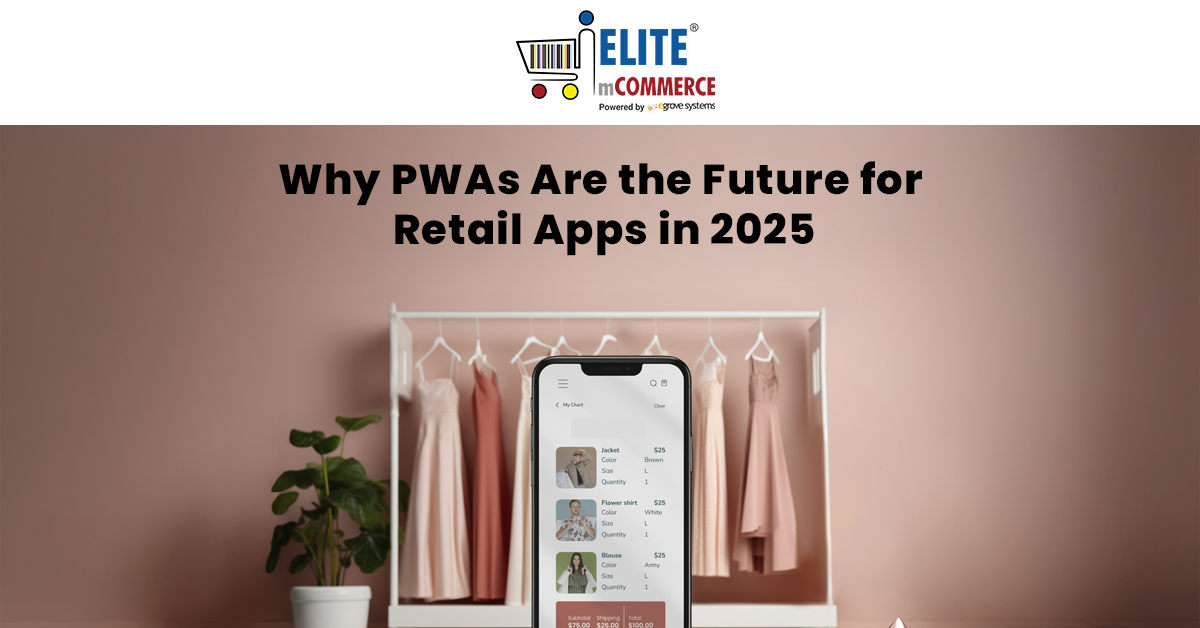 Why PWAs Are the Future for Retail Apps in 2025