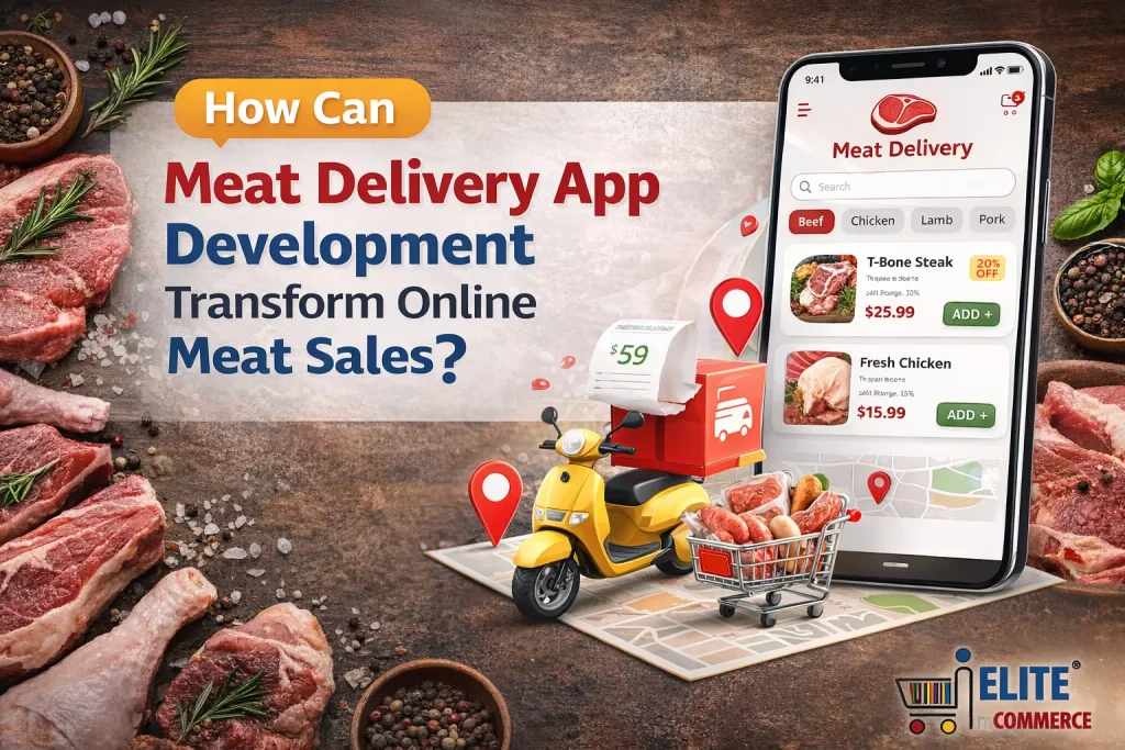 How Can Meat Delivery App Development Transform Online Meat Sales?